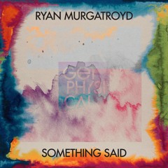Premiere: Ryan Murgatroyd 'Something Said' (Super Flu Remix)