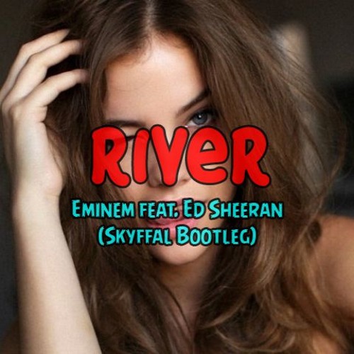 Eminem (feat. Ed Sheeran) - River (Skyfall Bootleg) + FREE DOWNLOAD