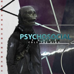 PSYCHOSOCIAL /w COLE THE KING