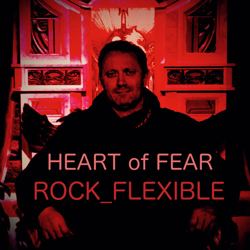 HEART of FEAR - Rock Flexible