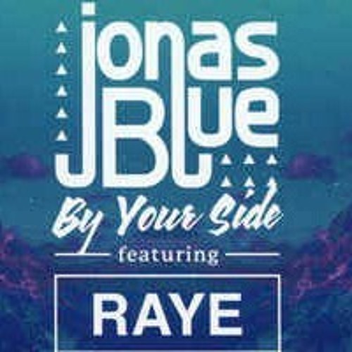 Stream Jonas Blue - By your side (Original Mix) ft. Raye by Yit | Listen  online for free on SoundCloud