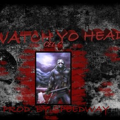 WATCH YO HEAD (Prod. Speedway)