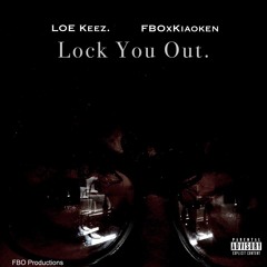 Lock You Out (feat. FBOxKiaoken )