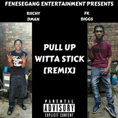 Riichydman Ft Fk Biggs- Pull Up Witta Stick (remix)