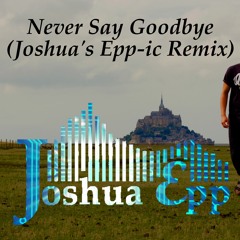 Soul Player & Gui Brazil - Never Say Goodbye (Joshua's Epp-ic Remix) [feat Vanessa Correia] *FREE DL
