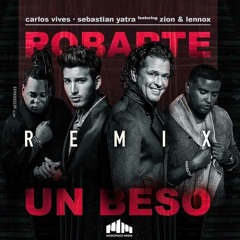 Robarte Un Beso Remix - Carlos Vives, Sebastian Yatra, Zion y Lennox