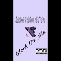 Glock On Me Feat GripUpShaun x Lil Wockheart