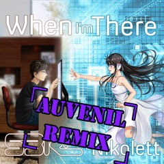 When I'm There (Auvenil Remix)