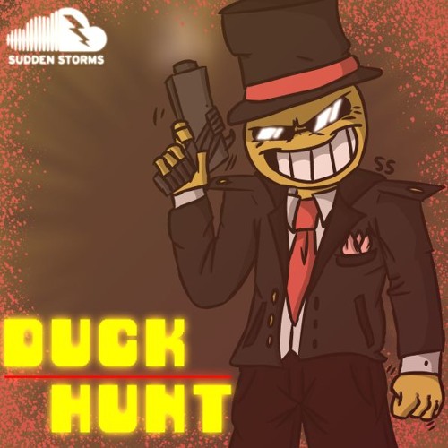 Sudden Storms - DUCK HUNT (By DropLikeAnECake)
