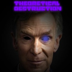 [Original] THEORETICAL DESTRUCTION | A Bill Nye Megalo