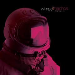 Album A  (Wimps and Machos 2017 Release)
