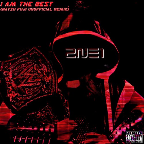 2NE1 - I Am The Best (Unofficial Remix)