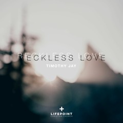 Reckless Love - Timothy Jay