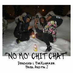 NO MO CHIT CHAT feat. DeusGod & Par Klurker