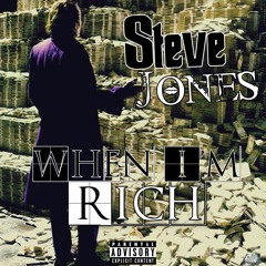 STEVE JONES - WHEN I'M RICH (Prod by.Lenzo)