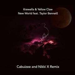Krewella & Yellow Claw - New World Feat. Taylor Bennett (Cabuizee And Nikki X Remix)