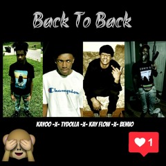 Back To Back - Kayoo -x- Tydolla -x- KayFlow -x- BenVo