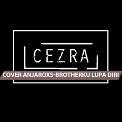 Cezra - Brotherku Lupa Diri ( AnjarOxs Cover )