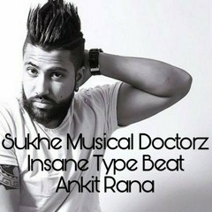 Ankit Rana - Insane (Sukhe Muzical Doctorz Instrumental Type Beat)