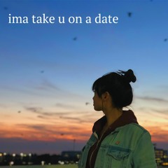 ima take u on a date