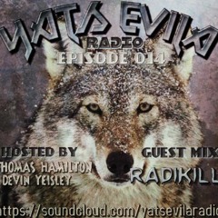 Yats Evila Radio Episode 014 (Ft. Radikill)