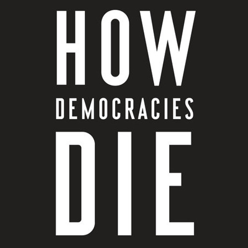 How Democracies Die by Steven Levitsky, Daniel Ziblatt, read by Fred Sanders