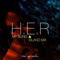 H.E.R MY SONG ISLAND MIX