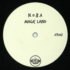 ATK018 - N.O.B.A - Magic Land (Original Mix)(Preview) (Out Now!)