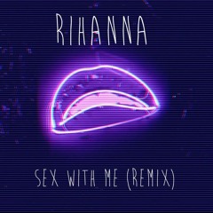 Sex With Me - Rihanna (IBZI Remix)