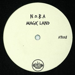 ATK018 - N.O.B.A - Magic Land (T78 Remix)(Preview) (Out Now!)