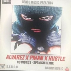 No Words Remix - Alvarez, Pman, Hustle (BERDC FAM)