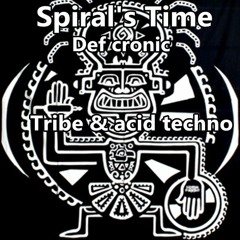 Spiral's Time ( Tribe & acid techno Def cronic 2018 )