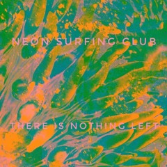 Neon Surfing Club - There Is Nothing Left
