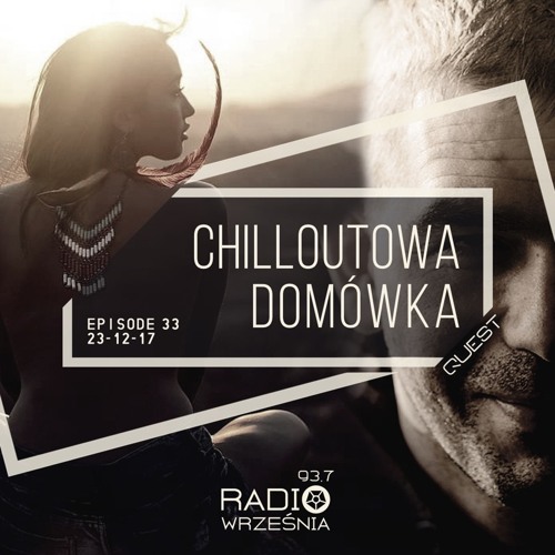 Stream Chilloutowa Domówka # 33 pres. QUEST @ Radio Września 93.7 FM /  23.12.2017 by QUEST | Listen online for free on SoundCloud