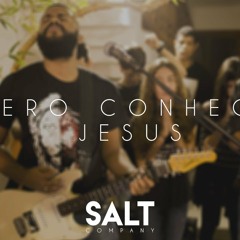 SALT Company - Quero Conhecer Jesus (ao vivo)