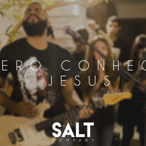SALT Company - Quero Conhecer Jesus (ao vivo)