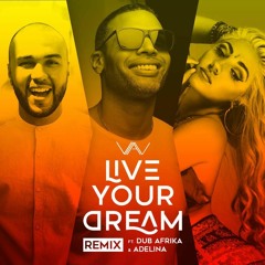 Van Feat. Dub Afrika & Adelina - LIVE YOUR DREAM (REMIX)
