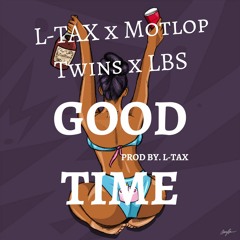 Good Time - L-TAX x Motlop Twins x LBS