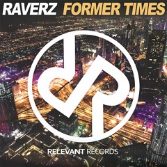 RaverZ - Former Times (Original Mix) [REL002] OUT NOW!!