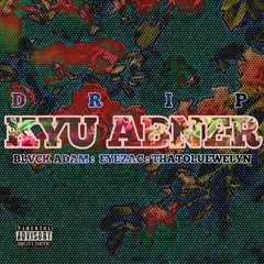 Drip (Feat. Blvck Adam, Eyezac & Luewelyn) by Kyu Abner