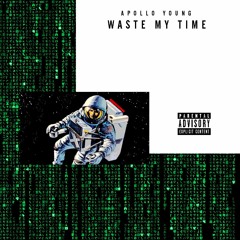 Waste My Time