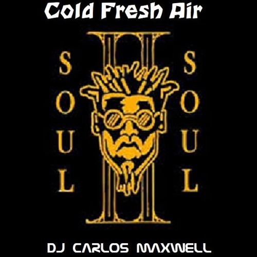 Cold Fresh Air (Soul 2 Soul Re-hash)