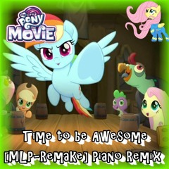 [MLP - The Movie] Time To Be Awesome Remake (Piano Remix Version)by FL Studio 12