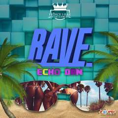 Echo Dan - Rave (Don't Rush It Riddim)