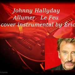 Johnny Hallyday - Allumer Le Feu cover instrumental by Éric MP3