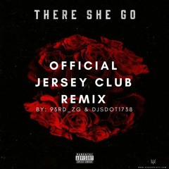 There She Go Offical (Jersey Club Remix) 93rd Ft DjSdot1738  Drops