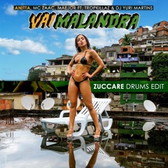 Anitta, Mc Zaac, Maejor. Ft. T. & DJ YM - Vai Malandra (Zuccare Drums Edit) [FREE DOWNLOAD]