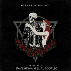 G - Eazy & Halsey - Him & I (Dave Adam Special Bootleg)