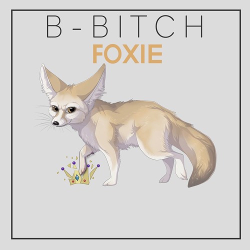 B-Bitch - Foxie