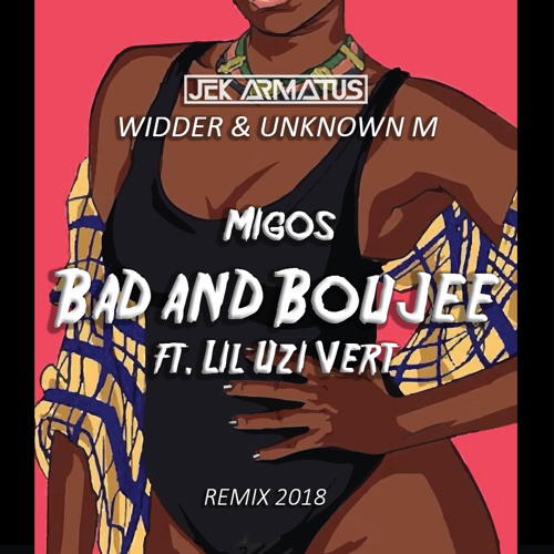 Jek Armatus, Widder & Unknown M - Bad & Boujee (2018)